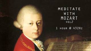 Meditate with Mozart  432Hz Classical Music  Vol 2 [upl. by Marolda]