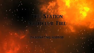 The Station Nightclub Fire  A Short Documentary  Fascinating Horror [upl. by Eidnam]