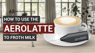 How To Use the AeroLatte To Froth Milk [upl. by Shargel548]