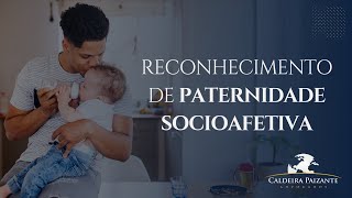 Reconhecimento de Paternidade Socioafetiva [upl. by Eb14]