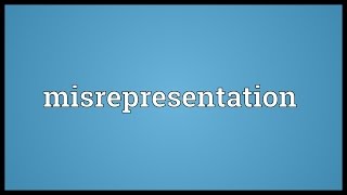 Misrepresentation Meaning [upl. by Haleak]